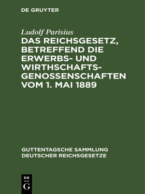 cover image of Das Reichsgesetz, betreffend die Erwerbs- und Wirthschafts-Genossenschaften vom 1. Mai 1889